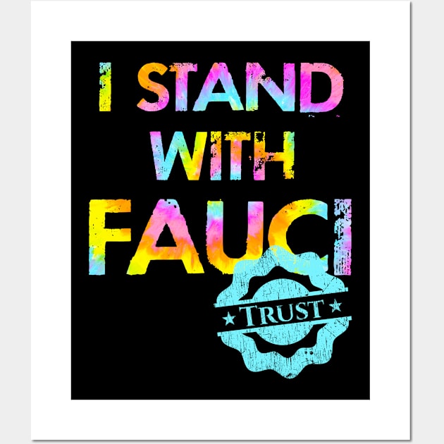 In dr Anthony Fauci we trust. Science not morons. Pro America, anti Trump. Masks save lives. Fight covid19 pandemic. Wear a face mask. 2020. I stand with Fauci. Te dye graphic Wall Art by IvyArtistic